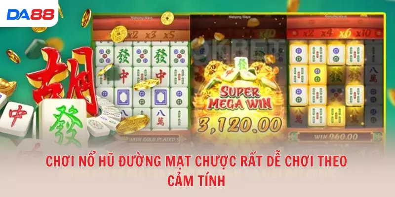 Chơi Nổ hũ đường mạt chược rất dễ chơi theo cảm tính